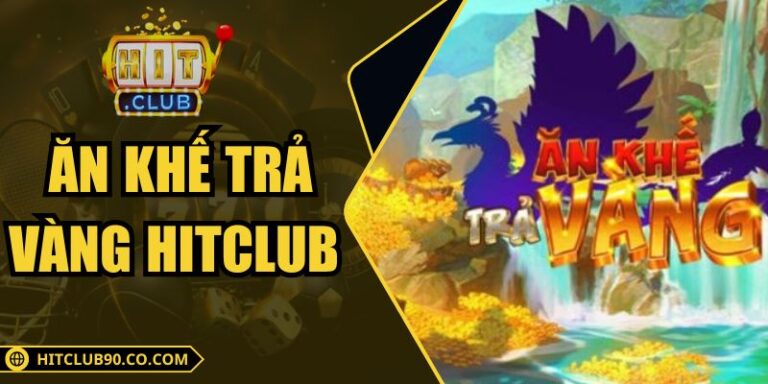Ăn Khế Trả Vàng Hitclub