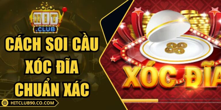 Cách Soi Cầu Xóc Đĩa Chuẩn Xác