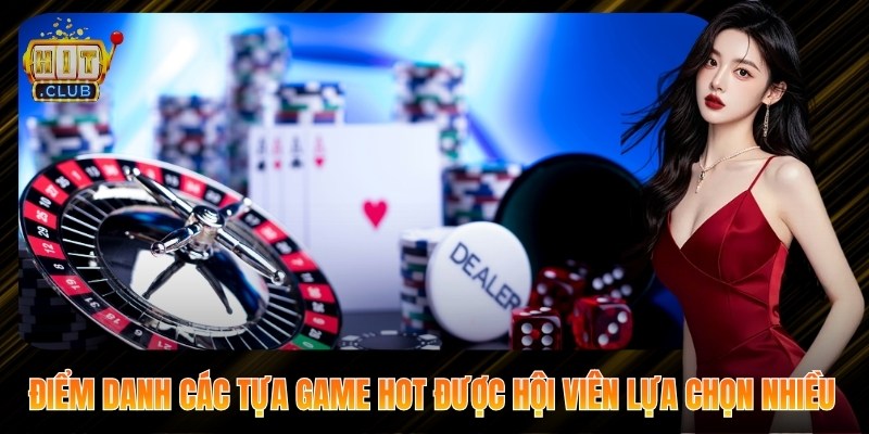 Hitclub ⭐ Hit club 90 | Link Truy Cập Và Tải App Hitclub 9 Điểm danh các tựa game hot được hội viên lựa chọn nhiều