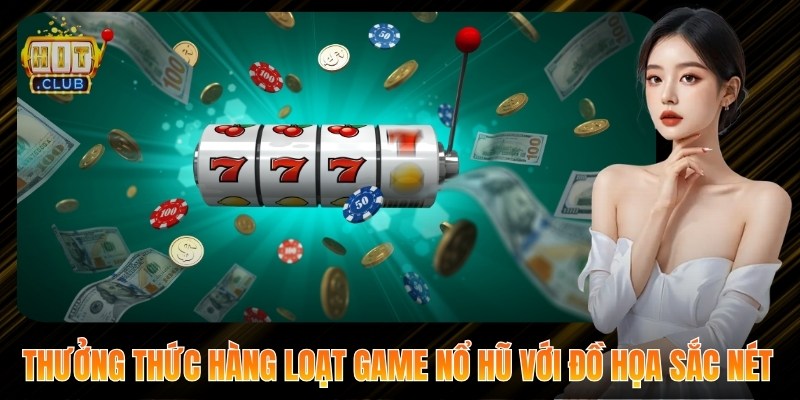 Hitclub ⭐ Hit club 90 | Link Truy Cập Và Tải App Hitclub 8 Thưởng thức hàng loạt game nổ hũ với đồ họa sắc nét